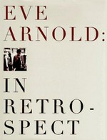Eve Arnold: in retrospect