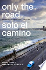 Only the road: eight decades of Cuban poetry