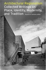 Architectural regionalism: collected writings on place, identity, modernity, and tradition