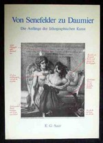 Von Senefelder zu Daumier: die Anfänge der lithographischen Kunst ; [Paris 21.6. - 9.7.1988; München: Stadtmuseum 1988]