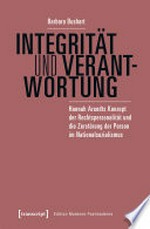 Integrität und Verantwortung: Hannah Arendts Konzept der Rechtspersonalität und die Zerstörung der Person im Nationalsozialismus