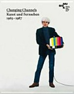 Changing Channels: Kunst und Fernsehen 1963-1987; [5. März - 6. Juni 2010]