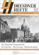 Die Dresdner Frauenkirche: Geschichte, Zerstörung, Rekonstruktion