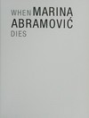 When Marina Abramović dies: a biography