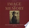 Image and memory: photography from Latin America, 1866-1994