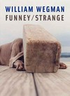 William Wegman - funney, strange