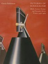 Futures of Surrealism: myth, science fiction, and fantastic art in France, 1936 - 1969