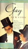 Gay New York: gender, urban culture, and the making of the gay male world, 1890 - 1940