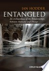 Entangled: an archaeology of the relationships between humans and things