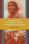 Indians and Leftists in the Making of Ecuador's Modern Indigenous Movements