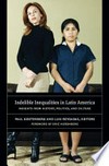 Indelible inequalities in Latin America: insights from history, politics, and culture