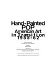 Hand-painted pop: American art in transition; 1955 - 62; [exhibition schedule: The Museum of Contemporary Art, Los Angeles, December 6, 1992 - March 7, 1993; The Museum of Contemporary Art, Chicago, April 3 - June 20, 1993; Whitney Museum of American Art, New York, July 16 - October 3, 1993]