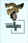 The photomontages of Hannah Höch [Walker Art Center, Minneapolis, October 20, 1996 - February 2, 1997; The Museum of Modern Art, New York, February 26 - May 20, 1997; Los Angeles County Museum of Art, June 26 - September 14, 1997]