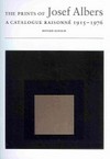 The prints of Josef Albers: a catalogue raisonné, 1915 - 1976