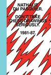 Nathalie Du Pasquier - Don't take these drawings seriously: 1981 - 1987