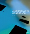 James Welling, monograph [published to accompany "James Welling: Monograph", a traveling exhibition ... ; February 2 - May 5, 2013, Cincinnati Art Museum, November 30, 2013 - February 9, 2014, Fotomuseum Winterthur, Winterthur, Switzerland]