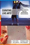 Curating live arts: critical perspectives, essays and conversations on theory and practice