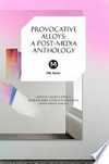 Provocative alloys: a post-media anthology