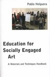 Education for socially engaged art: a materials and techniques handbook