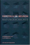 Herzog & de Meuron - Naturgeschichte [dieser Katalog erscheint anlässlich der Ausstellung Herzog & de Meuron - Archaeology of the Mind, die vom Canadian Centre for Architecture (CCA), Montréal, organisiert ist; sie wird im CAA vom 23. Oktober 2002 bis zum 6. April 2003 gezeigt]