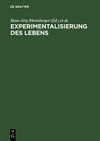 Die Experimentalisierung des Lebens: Experimentalsysteme in den biologischen Wissenschaften 1850/1950