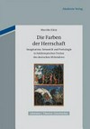 Die Farben der Herrschaft: Imagination, Semantik und Poetologie in heldenepischen Texten des deutschen Mittelalters
