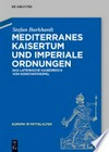 Mediterranes Kaisertum und imperiale Ordnungen: das lateinische Kaiserreich von Konstantinopel
