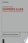 Homers Ilias: Studien zu Dichter, Werk und Rezeption (Kleine Schriften II)