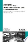 Wirtschaftsräume und Lebenschancen: Wahrnehmung und Steuerung von sozialökonomischem Wandel in Deutschland 1945-2000