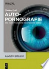 Autopornografie: Eine Autoethnografie mediatisierter Körper