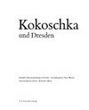 Kokoschka und Dresden [Ausstellung Dresden, Gemäldegalerie Neue Meister, Albertinum, 29. 9. bis 4. 12. 1996, Wien, Oberes Belvedere, 18. 12. bis 2. 3. 1997]