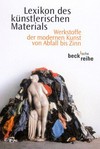 Lexikon des künstlerischen Materials: Werkstoffe der modernen Kunst von Abfall bis Zinn