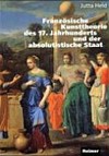 Französische Kunsttheorie des 17. Jahrhunderts und der absolutistische Staat: Le Brun und die ersten acht Vorlesungen an der königlichen Akademie