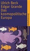 Das kosmopolitische Europa: Gesellschaft und Politik in der Zweiten Moderne