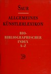 Saur - Allgemeines Künstlerlexikon: bio-bibliographischer Index A - Z