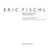 Eric Fischl: Bilder und Zeichnungen ; [Ausstellung in der Akademie der Bildenden Künste Wien, 6. April - 13 Mai 1990 ; Musée Cantonal des Beaux-Arts, Lausanne, 23 Mai - 8 juillet 1990]