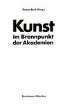 Kunst im Brennpunkt der Akademien [Festschrift Akademie der Bildenden Künste in Nürnberg, 1662 - 1987]