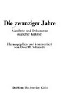 Künstlerschriften der 20er Jahre: Dokumente und Manifeste aus der Weimarer Republik