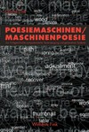 Poesiemaschinen - Maschinenpoesie: zur Frühgeschichte computerisierter Texterzeugung und generativer Systeme