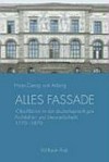 Alles Fassade "Oberfläche" in der deutschsprachigen Architektur- und Literaturästhetik 1770 - 1870