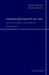Visionen der Zukunft um 1900: Deutschland, Österreich, Russland