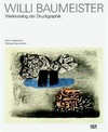 Willi Baumeister: Werkkatalog der Druckgraphik ; diese Publikation erscheint am 31. August 2005 zum 50. Todestag des Künstlers