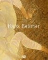 Hans Bellmer [anlässlich der Ausstellung "Hans Bellmer", Staatliche Graphische Sammlung, München, 29. Juni - 27. August 2006, Whitechapel Art Gallery, London, 20. September - 19. November 2006, Centre Pompidou, Musée National d'Art Moderne, 1. März - 22. Mai]
