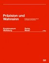 Präzision und Wahnsinn: Positionen der Schweizer Kunst von Hodler bis Hirschhorn ; Swiss made ; [... anlässlich der Ausstellung "Swiss Made. Präzision und Wahnsinn", Kunstmuseum Wolfsburg] ; 03.03. - 24.06.2007, 07.07. - 21.10.2007