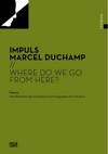 Impuls Marcel Duchamp: where do we go from here?