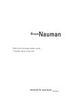 Bruce Nauman: Werke aus den Sammlungen Froehlich und FER ; 5. Dezember 1999 bis 26. März 2000, Museum für Neue Kunst, Karlsruhe ; [anläßlich der Ausstellung Bruce Nauman]