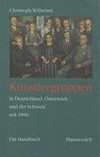 Künstlergruppen in Deutschland, Österreich und der Schweiz seit 1900: ein Handbuch