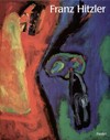 Franz Hitzler: Gemälde und Radierungen ; [dieses Katalogbuch erschien anlässlich der Ausstellung "Franz Hitzler, Gemälde und Radierungen" im Museum der Bildenden Künste Leipzig (21. Oktober 1993 bis 2. Januar 1994)]