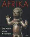Afrika: die Kunst eines Kontinents; [anlässlich der Ausstellung "Afrika - die Kunst eines Kontinents" im Martin-Gropius-Bau, Berlin (1. März - 1. Mai 1996)]