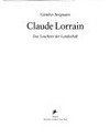 Claude Lorrain: das Leuchten der Landschaft